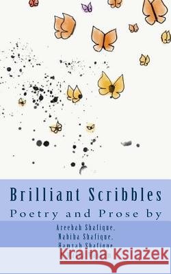 Brilliant Scribbles: Poetry and Prose Maria Waseem Nabiha Shafique Hamzah Shafique 9781720875529