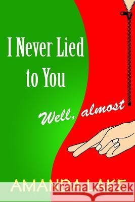 I Never Lied to You (Well, almost) Lake, Amanda 9781720889526