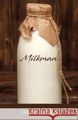 Milkman Dan Holohan 9781720890249 Createspace Independent Publishing Platform