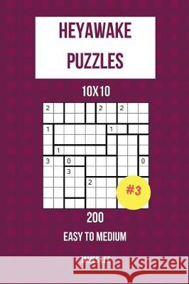 Heyawake Puzzles - 200 Easy to Medium 10x10 vol. 3 Lee, James 9781720890874 Createspace Independent Publishing Platform