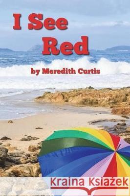 I See Red Meredith Curtis 9781720895220