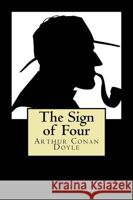 The Sign of Four Sir Arthur Cona 9781720896319 Createspace Independent Publishing Platform