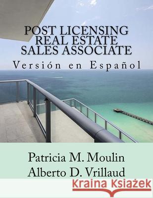 Post Licensing: Real Estate Sales Associate Alberto D. Vrillaud Patricia M. Moulin 9781720896654 Createspace Independent Publishing Platform