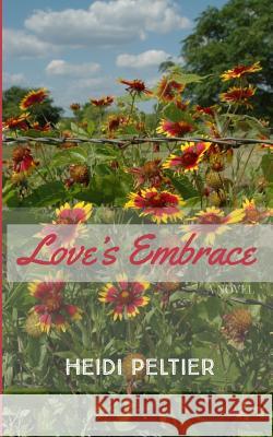 Love's Embrace Amy Blankenship Heidi Peltier 9781720901174 Createspace Independent Publishing Platform