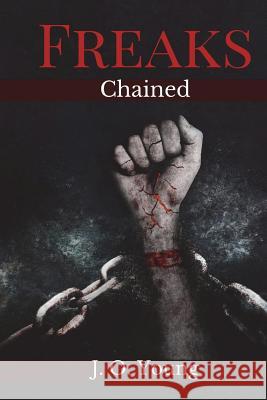 Freaks Chained: Episodes 1-5 J O Young 9781720901235 Createspace Independent Publishing Platform