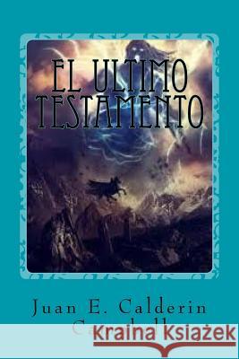 El ultimo testamento Juan E. Calderin Campbell 9781720902447 Createspace Independent Publishing Platform