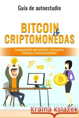 Bitcoin & Criptomonedas: Guía de Autoestudio Valdés Robles, Cristina 9781720906728 Createspace Independent Publishing Platform