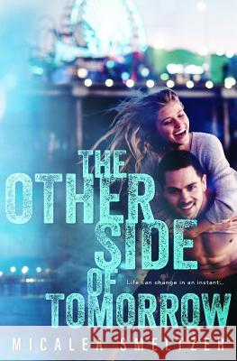 The Other Side of Tomorrow Micalea Smeltzer 9781720907916 Createspace Independent Publishing Platform