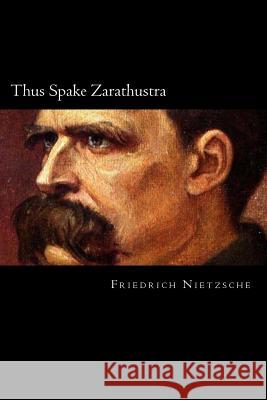 Thus Spake Zarathustra Friedrich Wilhelm Nietzsche 9781720908777 Createspace Independent Publishing Platform