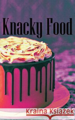 Knacky Food Austin Findley 9781720911715 Createspace Independent Publishing Platform
