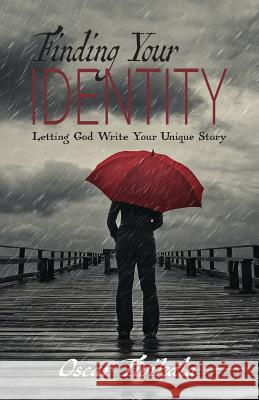 Finding Your Identity: Letting God Write Your Unique Story Oscar Twikala 9781720913535