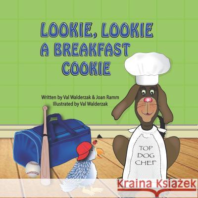 Lookie, Lookie a Breakfast Cookie Valerie Walderzak Joan Ramm 9781720913948 Createspace Independent Publishing Platform