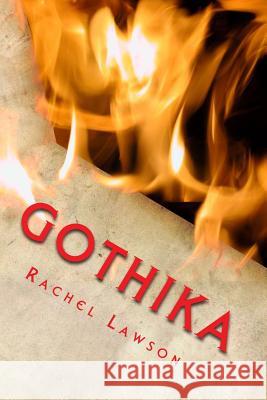 Gothika: Short stories and poems of a Gothic style Lawson, Rachel 9781720923497 Createspace Independent Publishing Platform