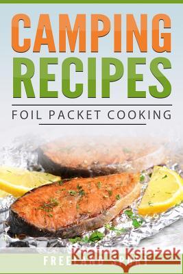 Camping Recipes: Foil Packet Cooking Freeland Sport 9781720930303 Createspace Independent Publishing Platform