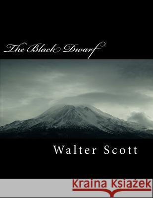 The Black Dwarf Walter Scott 9781720932307 Createspace Independent Publishing Platform