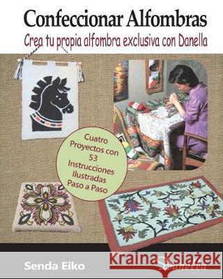 Confeccionar Alfombras: Crea tu propia alfombra exclusiva con Danella Andersen, Lena Dyrdal 9781720944010 Createspace Independent Publishing Platform