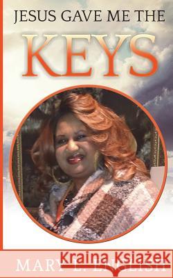 Jesus gave me the keys English, Mary L. 9781720947929 Createspace Independent Publishing Platform