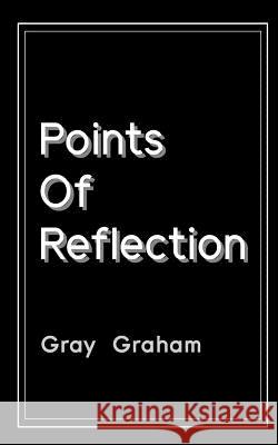 Points Of Reflection Graham, Gray 9781720950332