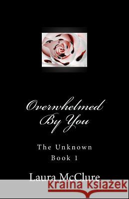 Overwhelmed by You Laura McClure Kelly McClure 9781720953289