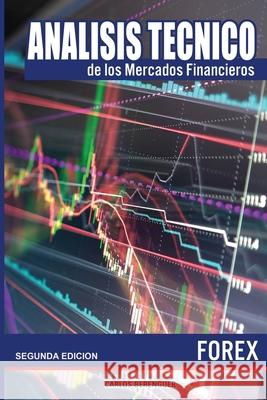 Analisis tecnico de los Mercados Financieros. FOREX: (Color) Ingenieria financiera elemental, aplicada al comercio de divisas o Forex. Berenguer, Carlos 9781720954026 Createspace Independent Publishing Platform