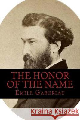 The Honor of the Name Emile Gaboriau 9781720956020 Createspace Independent Publishing Platform