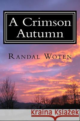 A Crimson Autumn: -Tales of Spirits, Monsters, and Mayhem Randal W. Woten 9781720956372 Createspace Independent Publishing Platform