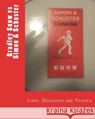 Corruption in Publishing: Bradley Snow vs Simon & Schuster Snow, Bradley 9781720956839 Createspace Independent Publishing Platform