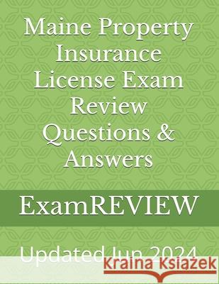 Maine Property Insurance License Exam Review Questions & Answers Mike Yu Examreview 9781720958185 Createspace Independent Publishing Platform