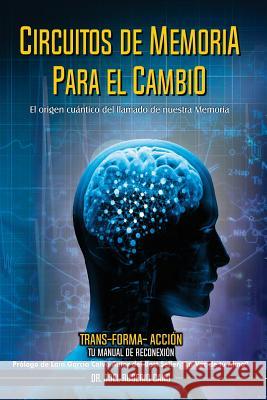 Circuitos de memoria para el cambio: Trans-Forma-Acción Rugerio Cano, Dr Joel 9781720967071