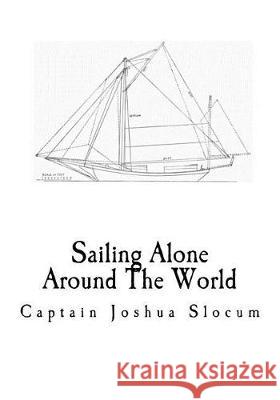 Sailing Alone Around The World: A Sailing Memoir Fogarty, Thomas 9781720971283 Createspace Independent Publishing Platform