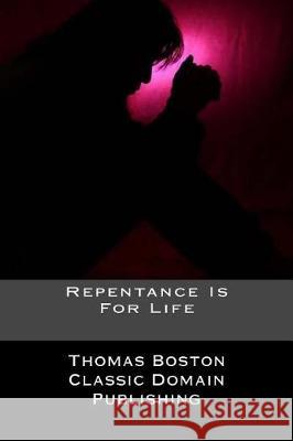 Repentance Is For Life Publishing, Classic Domain 9781720974970 Createspace Independent Publishing Platform