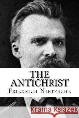 The Antichrist Friedrich Wilhelm Nietzsche 9781720990062