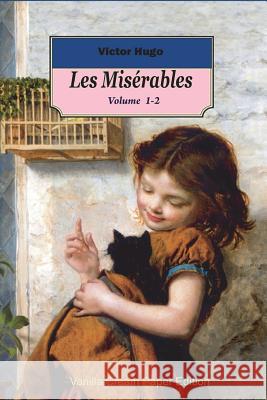 Les Miserables volume 1-2 Hugo, Victor 9781720992585 Createspace Independent Publishing Platform