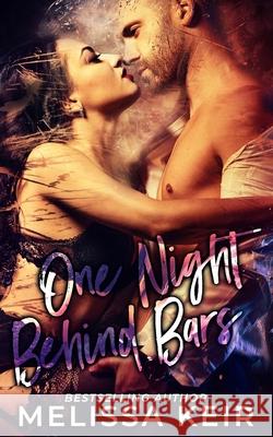 One Night Behind Bars Melissa Keir 9781720994206