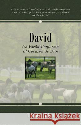 David: Un Varon Conforme al Corazon de Dios Chu, Titus 9781720995180 Createspace Independent Publishing Platform