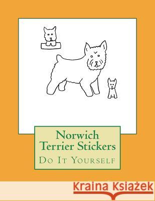 Norwich Terrier Stickers: Do It Yourself Gail Forsyth 9781720999133