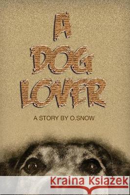 A Dog Lover O. Snow 9781720999720