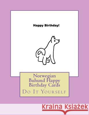 Norwegian Buhund Happy Birthday Cards: Do It Yourself Gail Forsyth 9781720999805