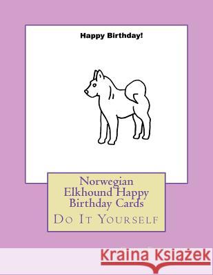 Norwegian Elkhound Happy Birthday Cards: Do It Yourself Gail Forsyth 9781720999881
