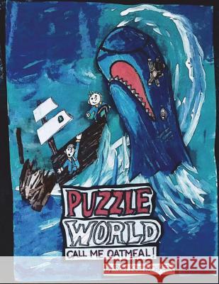 Puzzle World: Call Me Oatmeal Ron Kretschmer Ron Kretschmer 9781721001118 Createspace Independent Publishing Platform