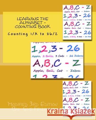 Learning the Alphabet - Counting Book: Counting 1/A to 26/Z Sue Feldman 9781721014309 Createspace Independent Publishing Platform