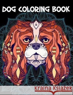 Dog Coloring Book: Detailed Animals Coloring Pages for Teenagers, Tweens, Older Kids, Boys, & Girls, Zendoodle Copter Publishing 9781721017263 Createspace Independent Publishing Platform
