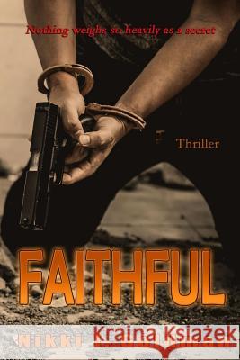 Faithful: Nothing weighs so heavily as a secret Goldman, Nikki J. 9781721019038