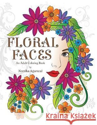 Floral Faces: An Adult Coloring Book Neetika Agarwal 9781721019564