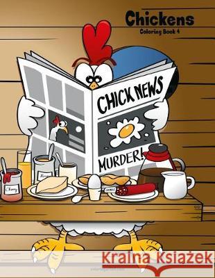 Chickens Coloring Book 4 Nick Snels 9781721020676 Createspace Independent Publishing Platform