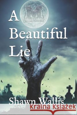 A Beautiful Lie Shawn Wallis 9781721020898 Createspace Independent Publishing Platform