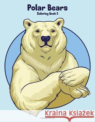 Polar Bears Coloring Book 2 Nick Snels 9781721027958 Createspace Independent Publishing Platform