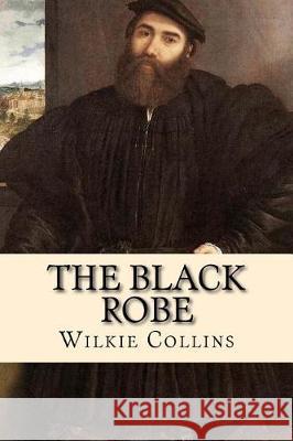 The Black Robe Wilkie Collins 9781721028191 Createspace Independent Publishing Platform