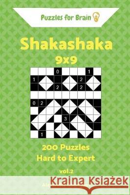 Puzzles for Brain Shakashaka - 200 Hard to Expert 9x9 vol. 2 Rodriguez, Alexander 9781721029662