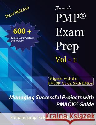 Raman's PMP Exam Prep Vol 1 aligned with the PMBOK Guide, Sixth Edition: Raman's PMP EXAM PREP VOL1 Sekar, Ramanujaraja 9781721029976 Createspace Independent Publishing Platform